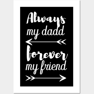 always my dad forever my friend Posters and Art